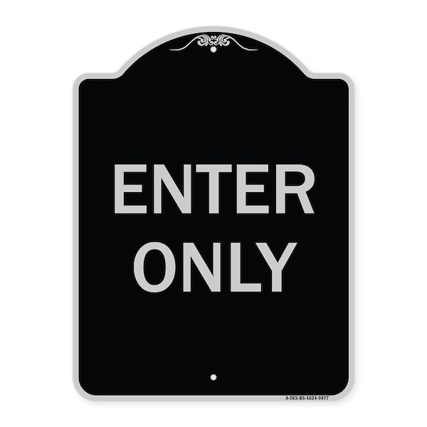 Signmission Designer Series Sign-Enter Only, Black & Silver Heavy-Gauge Aluminum, 24" x 18", BS-1824-9977 A-DES-BS-1824-9977 - main